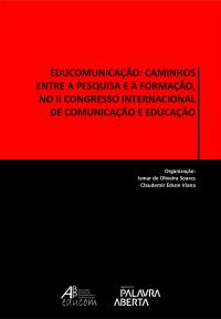 Cover for Educomunicação: caminhos entre a pesquisa e a formação, no II Congresso Internacional de Comunicação e Educação